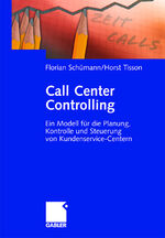 ISBN 9783409126809: Call Center Controlling - Ein Modell für die Planung, Kontrolle und Steuerung von Kundenservice-Centern