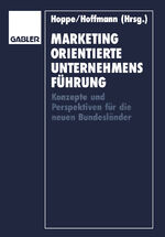 ISBN 9783409134606: Marketingorientierte Unternehmensführung - Konzepte und Perspektiven für die neuen Bundesländer