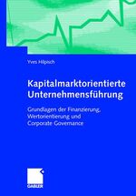 Kapitalmarktorientierte Unternehmensführung - Grundlagen der Finanzierung, Wertorientierung und Corporate Finance