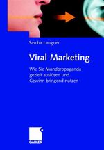 ISBN 9783409142700: Viral Marketing – Wie Sie Mundpropaganda gezielt auslösen und Gewinn bringend nutzen