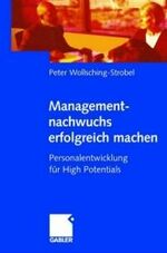 Managementnachwuchs erfolgreich machen – Personalentwicklung für High Potentials