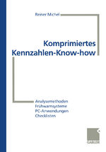 Komprimiertes Kennzahlen-Know-how – Analysemethoden, Frühwarnsysteme, PC-Anwendungen, Checklisten