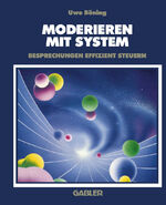 ISBN 9783409191524: Moderieren mit System - Besprechungen effizient steuern