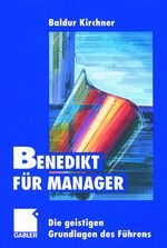 ISBN 9783409191944: Benedikt für Manager. Die geistigen Grundlagen des Führens.