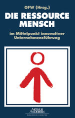 ISBN 9783409191951: DIE RESSOURCE MENSCH im Mittelpunkt innovativer Unternehmensführung