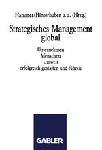 ISBN 9783409196192: Strategisches Management global - Unternehmen Menschen Umwelt erfolgreich gestalten und führen