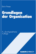 ISBN 9783409316842: Grundlagen der Organisation – Die Organisationsstruktur der Unternehmung