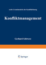 Konfliktmanagement - Sechs Grundmodelle der Konfliktlösung