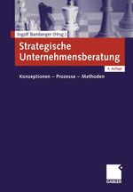 ISBN 9783409430654: Strategische Unternehmensberatung. Konzeptionen - Prozesse - Methoden von Ingolf Bamberger