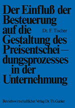 ISBN 9783409500517: Der Einfluß der Besteuerung auf die Gestaltung des Preisentscheidungsprozesses in der Unternehmung