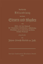 ISBN 9783409501712: Ausführliche Abhandlung von denen Steuern und Abgaben - Nach ächten, aus dem Endzweck der bürgerlichen Gesellschaften abfließenden Grundsäßen, und zur Wohlfarth der Völker dienlichen Maaßregeln