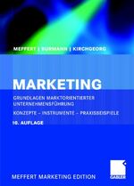 Marketing - Grundlagen marktorientierter Unternehmensführung ; Konzepte - Instrumente - Praxisbeispiele