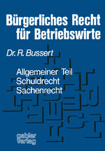 ISBN 9783409720311: Bürgerliches Recht für Betriebswirte – Allgemeiner Teil — Schuldrecht — Sachenrecht