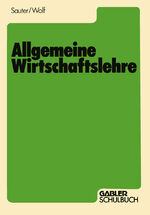 Werner Sauter: Allgemeine Wirtschaftsleh Werner Sauter: Allgemeine Wirtschaftsleh