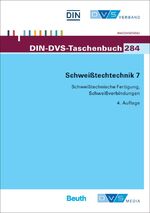 ISBN 9783410247135: DIN-DVS-Taschenbuch ; 284: Schweißtechnik 7. Schweißtechnische Fertigung, Schweißverbindungen