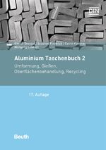 ISBN 9783410261049: Aluminium Taschenbuch 2 | Umformung, Gießen, Oberflächenbehandlung, Recycling | Günter Drossel (u. a.) | Buch | Beuth Praxis | 754 S. | Deutsch | 2018 | DIN Media | EAN 9783410261049