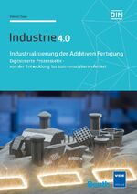 ISBN 9783410269199: Industrialisierung der Additiven Fertigung - digitalisierte Prozesskette - von der Entwicklung bis zum einsetzbaren Artikel