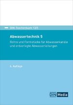 ISBN 9783410315964: Abwassertechnik 5 – Rohre und Formstücke für Abwasserkanäle und erdverlegte Abwasserleitungen