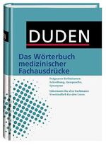 Duden – Wörterbuch medizinischer Fachbegriffe – Das Standardwerk für Fachleute und Laien. Der aktuelle Stand der medizinischen Terminologie