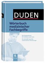 Duden - Wörterbuch medizinischer Fachbegriffe - Das Standardwerk für Fachleute und Laien   Der aktuelle Stand der medizinischen Terminologie