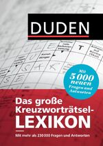 Duden - Das große Kreuzworträtsel-Lexikon - Mit mehr als 230000 Fragen und Antworten