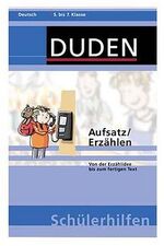 ISBN 9783411058228: Aufsatz/Erzählen – Von der Erzählidee bis zum fertigen Text. 5. bis 7. Klasse