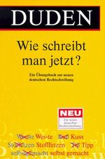 ISBN 9783411061914: Duden - Wie schreibt man jetzt? – Ein Übungsbuch zur neuen deutschen Rechtschreibung