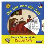 ISBN 9783411071340: Meyers - Bücher mit der Zauberfolie - Die Uhr und die Zeit