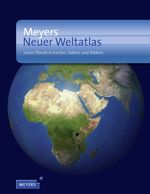 Meyers Neuer Weltatlas - Unser Planet in Karten, Fakten und Bildern