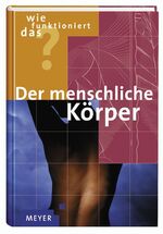 Wie funktioniert das? Der menschliche Körper