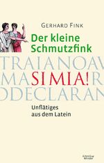 ISBN 9783411160174: Der kleine Schmutzfink – Unflätiges aus dem Latein