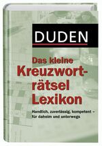 Duden - Das kleine Kreuzworträtsel Lexik Duden - Das kleine Kreuzworträtsel Lexik
