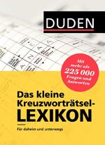 ISBN 9783411703067: Duden - Das kleine Kreuzworträtsel-Lexikon: Für daheim und unterwegs - mit mehr als 225.000 Fragen und Antworten (Duden Rätselbücher)