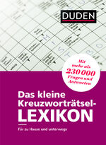 ISBN 9783411703074: Das kleine Kreuzworträtsel-Lexikon - Für zu Hause und unterwegs – mit mehr als 230.000 Fragen und Antworten