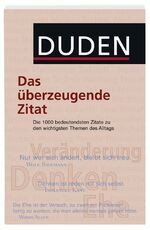 Duden - Das überzeugende Zitat – Die 1.000 bedeutendsten Zitate zu den wichtigsten Themen des Alltags