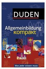 Duden, Allgemeinbildung kompakt - was jeder wissen muss