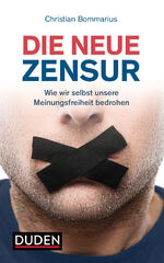 ISBN 9783411717736: Die neue Zensur - Wie wir selbst unsere Meinungsfreiheit bedrohen