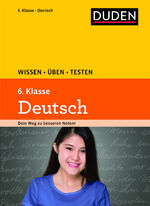 ISBN 9783411721641: Wissen – Üben – Testen: Deutsch 6. Klasse - Ideal zur Vorbereitung auf Klassenarbeiten. Für Gymnasium und Gesamtschule