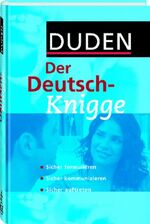 ISBN 9783411727919: Duden - Der Deutsch-Knigge - Sicher formulieren, sicher kommunizieren, sicher auftreten