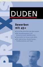 ISBN 9783411735617: Bewerben mit 45 plus: Mit Erfahrung punkten – neu durchstarten. Inkl. Mustertexte zum Download (Duden Ratgeber)