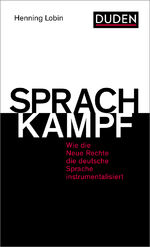 ISBN 9783411740048: Sprachkampf - Wie die Neue Rechte die deutsche Sprache instrumentalisiert