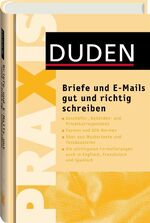 ISBN 9783411743018: Duden Praxis - Briefe und E-Mails gut und richtig schreiben - Geschäftskorrespondenz und private Anschreiben verständlich und korrekt formulieren