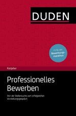 ISBN 9783411743124: Duden Ratgeber - Professionelles Bewerben - Von der Stellensuche zum erfolgreichen Vorstellungsgespräch