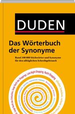 ISBN 9783411744824: Duden - Das Wörterbuch der Synonyme - Rund 100.000 Stichwörter und Synonyme für den alltäglichen Schreibgebrauch