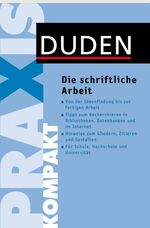 ISBN 9783411745715: Duden Praxis kompakt - Die schriftliche Arbeit