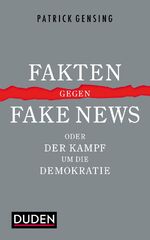 ISBN 9783411754281: Fakten gegen Fake News oder Der Kampf um die Demokratie.