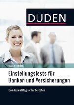 ISBN 9783411754755: Duden Trainer – Einstellungstests für Banken und Versicherungen - Die optimale Vorbereitung auf das Assessment Center