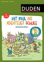 ISBN 9783411755011: Mit Paul ins Abenteuer Schule - Konzentration - 1. Klasse - Dein Übungsheft mit Vorlesegeschichten