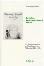 ISBN 9783412042967: Zwischen Verschwörung und Verbot – Der Illuminatenorden im Spiegel deutscher Publizistik (1776-1800)