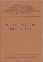 ISBN 9783412043957: Die Volksschule im NS-Staat. Sammlungen der Gesetze, Verordnungen, Erlasse, Bekanntmachungen zum Elementar- bzw. Volksschulwesen im 19., 20. Jahrhundert ; Bd. 14